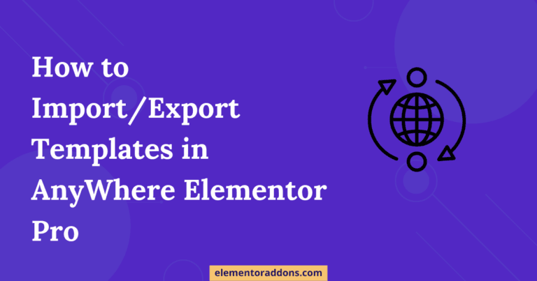 Import Export Templates in Anywhere Elementor pro